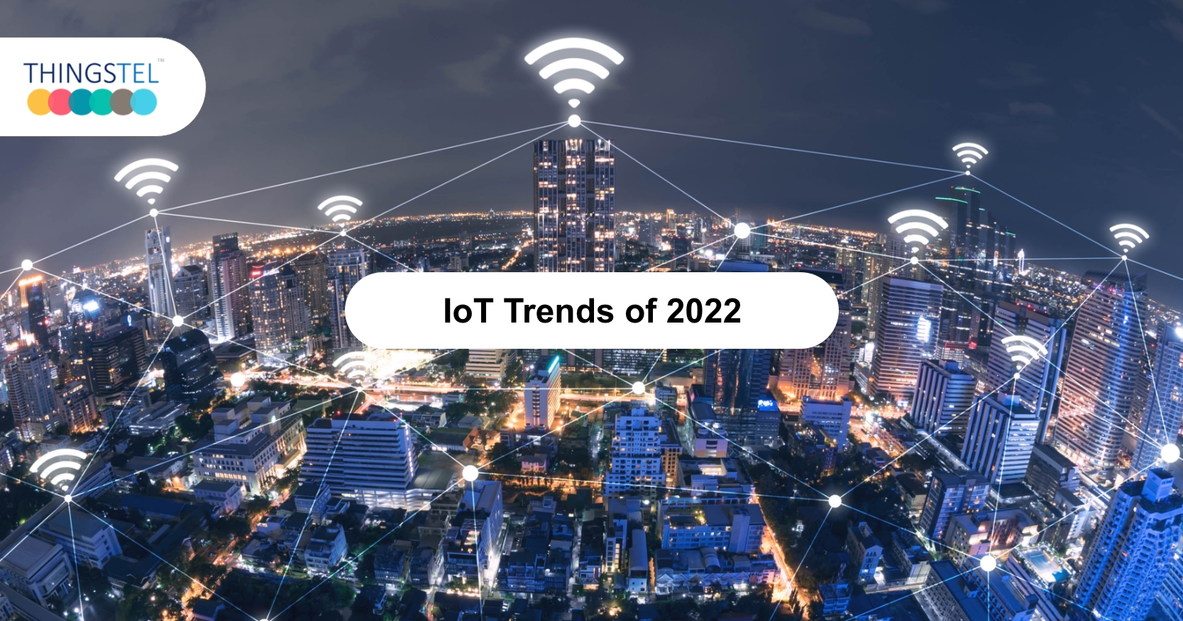 IoT Trends of 2022 IoT Trends in the PostPandemic World Thingstel